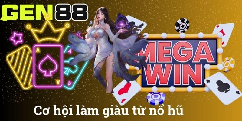 Cơ hội làm giàu từ nổ hũ