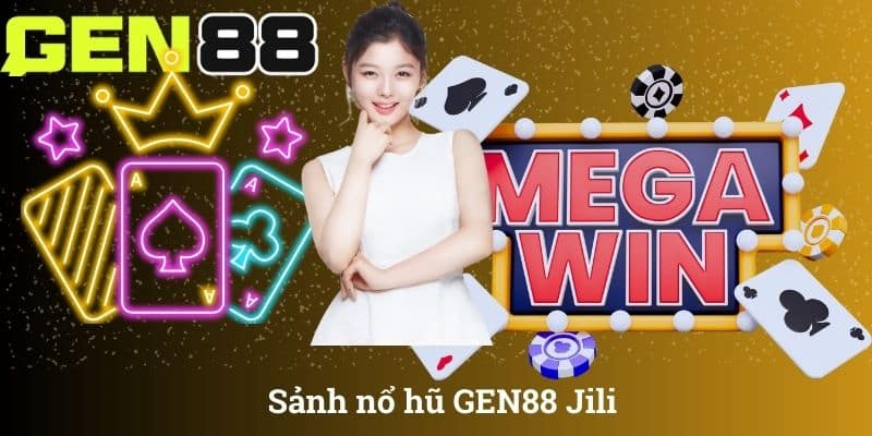 Sảnh nổ hũ GEN88 Jili