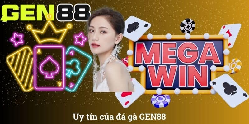 Uy tín của đá gà GEN88