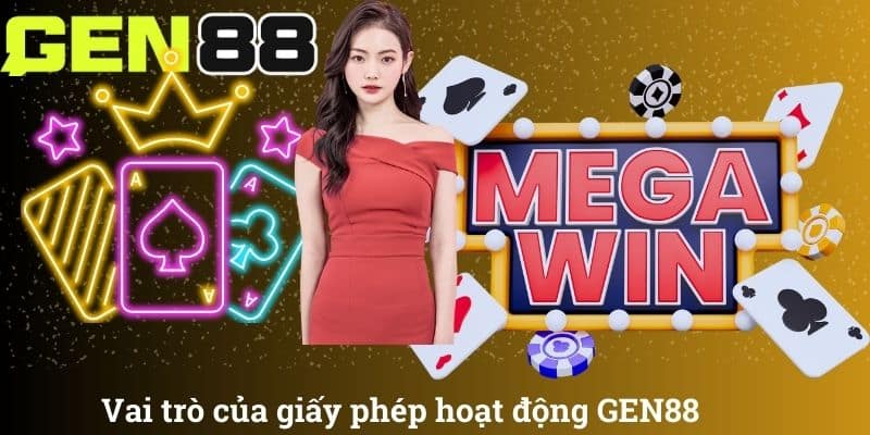 Vai trò của giấy phép hoạt động GEN88